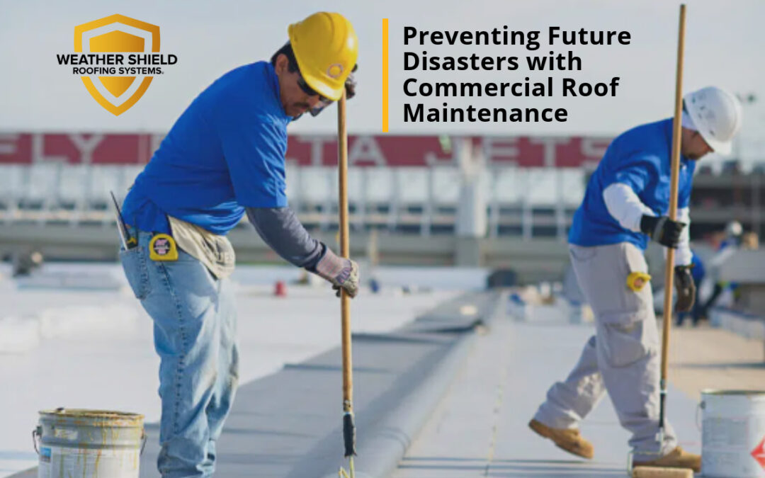 Preventing Future Disasters with Commercial Roof Maintenance