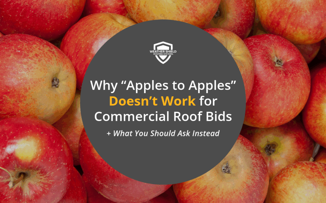 Why “Apples to Apples” Doesn’t Work for Commercial Roof Bids