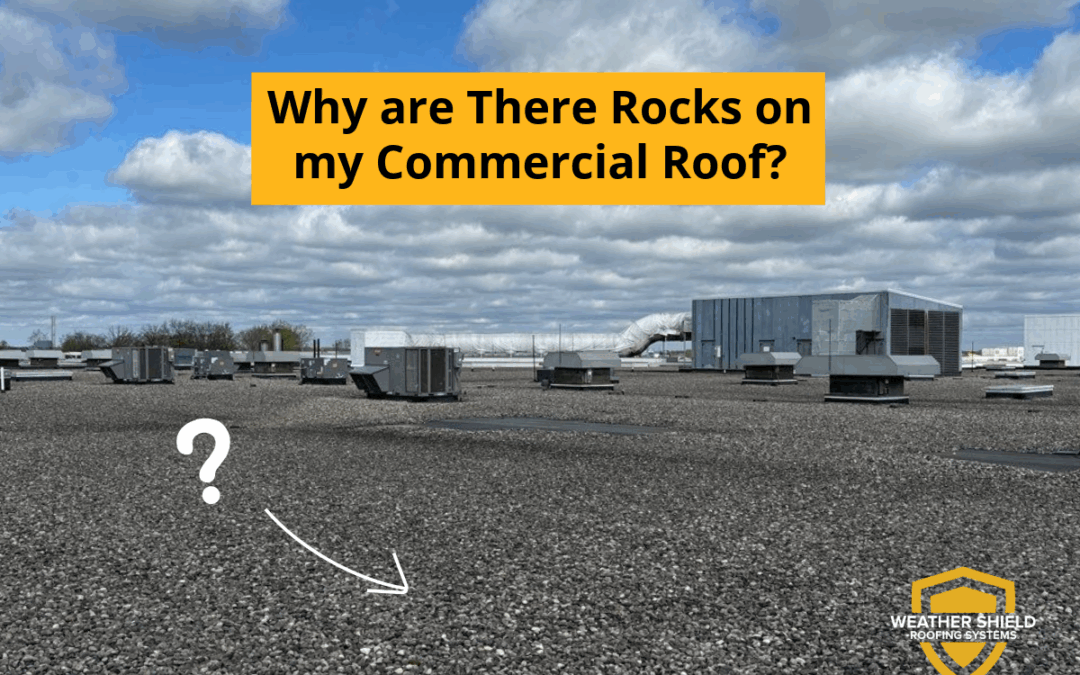Why Are There Rocks on My Commercial Roof? 
