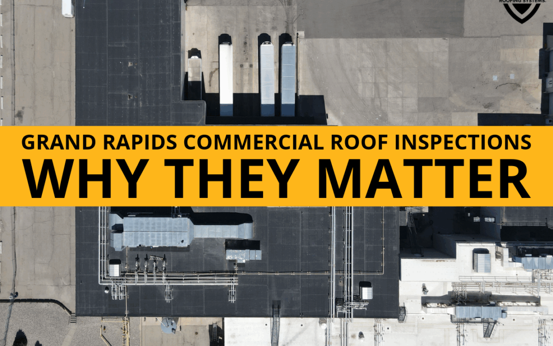 Grand Rapids Commercial Roof Inspections: Why They Matter 