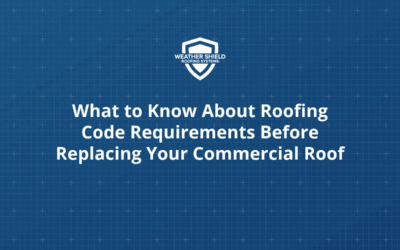 What to Know About Roofing Code Requirements Before Replacing Your Commercial Roof