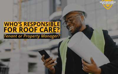 Who’s Responsible for Roof Care—Tenant or Property Manager?