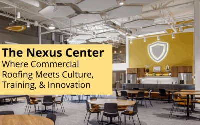 The Nexus Center Where Commercial Roofing Meets Culture, Training, & Innovation