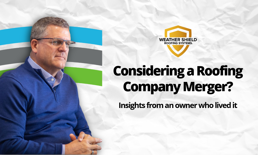 Considering a Roofing Company Merger? Insights from an Owner Who Lived It