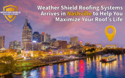 Weather Shield Roofing Systems Arrives in Nashville to Help You Maximize Your Roof’s Life