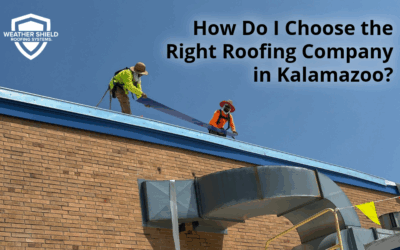 How Do I Choose the Right Roofing Company in Kalamazoo?