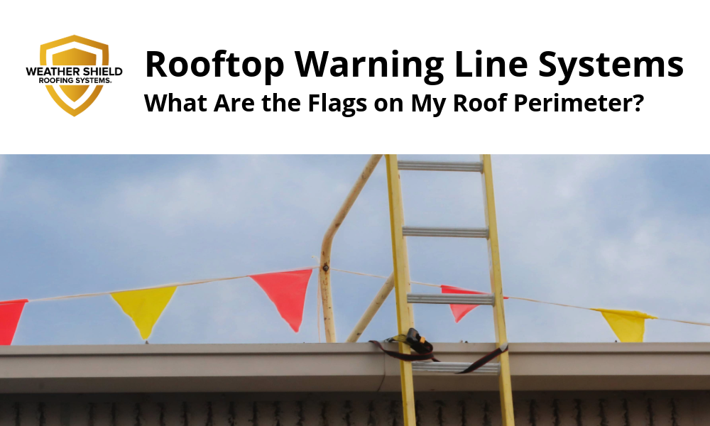Rooftop Warning Line Systems: What Are the Flags on My Roof Perimeter?  