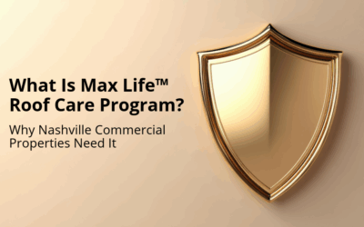 What Is Max Life™ Roof Care and Why Nashville Commercial Properties Need It 