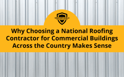 Why Choosing a National Roofing Contractor for Commercial Buildings Across the Country Makes Sense