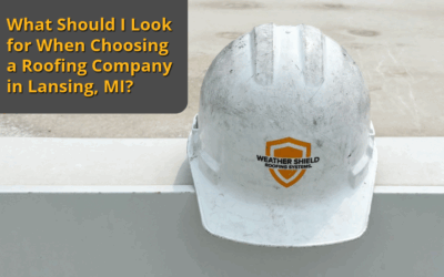 What Should I Look for When Choosing a Roofing Company in Lansing, MI?