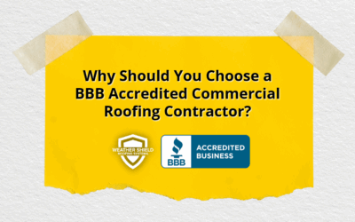 Why Should You Choose a BBB Accredited Commercial Roofing Contractor?