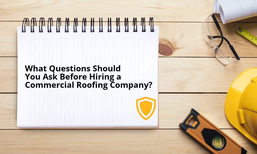 What Questions Should You Ask Before Hiring a Commercial Roofing Company? 
