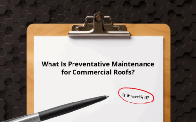 What Is Preventative Maintenance for Commercial Roofs—and Why Is It Worth It? 