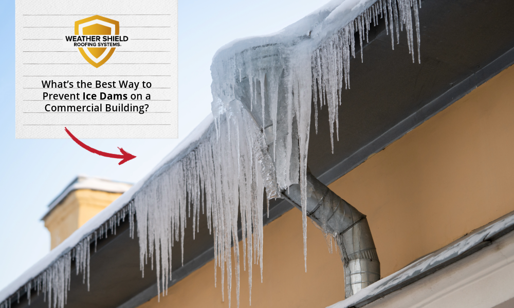 What’s the Best Way to Prevent Ice Dams on a Commercial Building? 