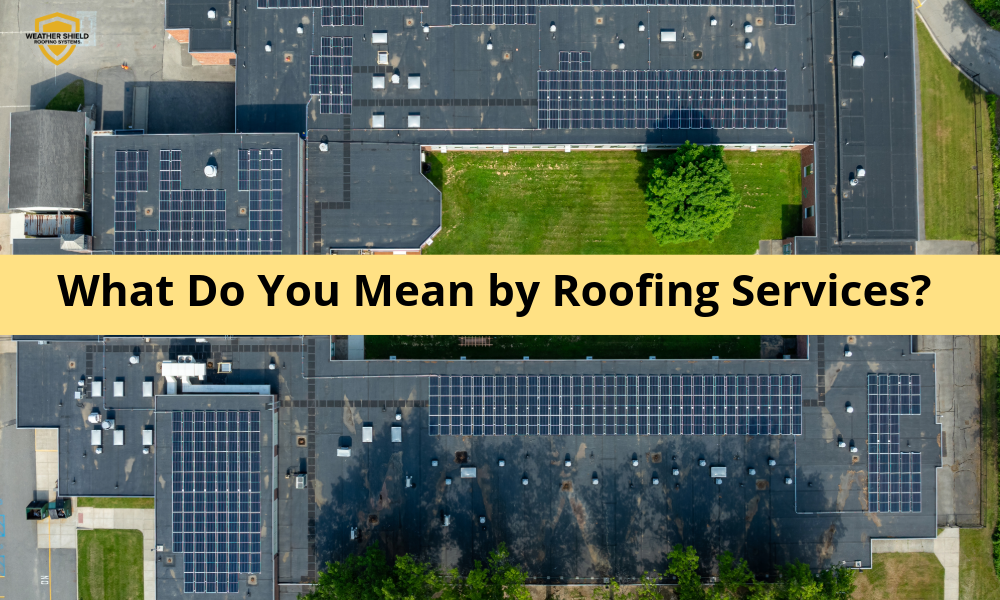 What Do You Mean by Roofing Services?