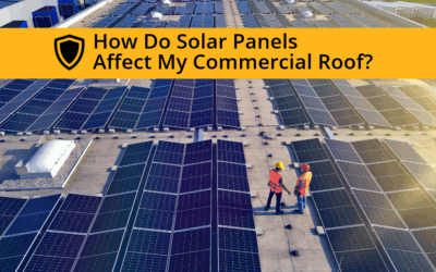 How Do Solar Panels Affect My Commercial Roof? 