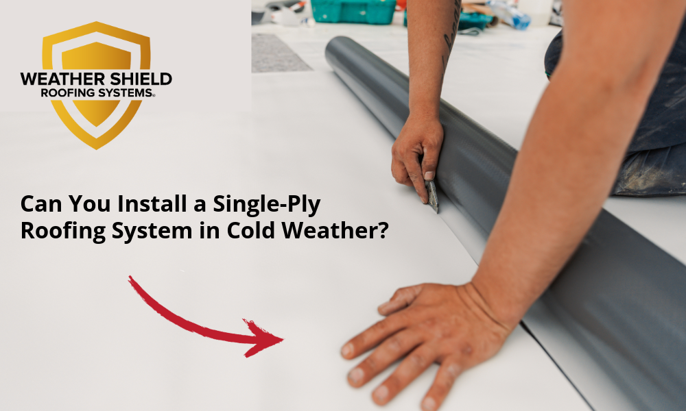 Can You Install a Single-Ply Roofing System in Cold Weather?