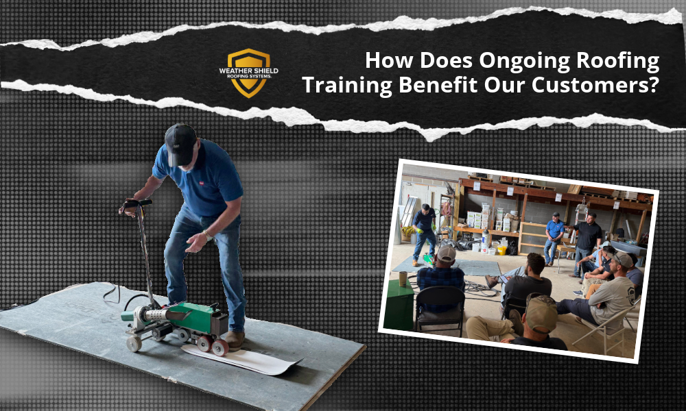How Does Ongoing Roofing Training Benefit Our Customers?
