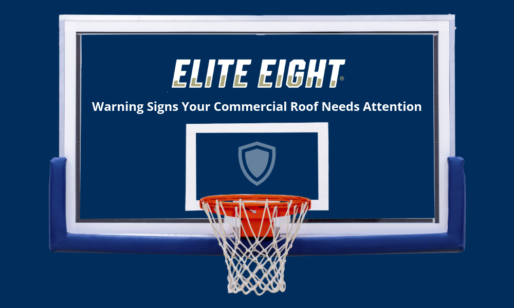 The Elite Eight Warning Signs Your Commercial Roof Needs Attention 