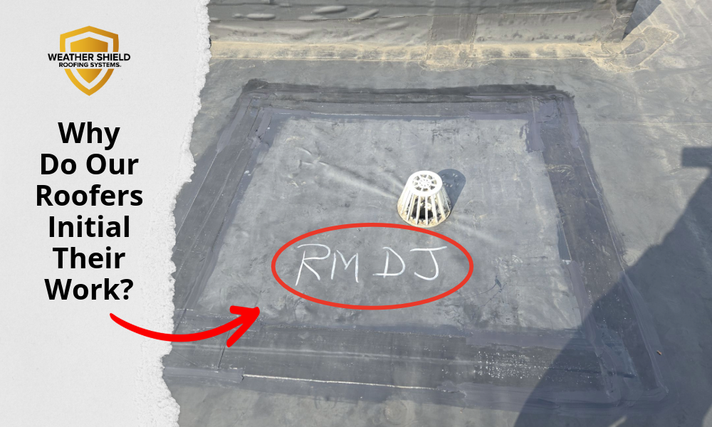 Why Do Our Roofers Initial Their Work? 