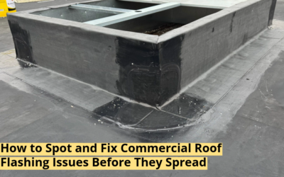 How to Spot and Fix Commercial Roof Flashing Issues Before They Spread