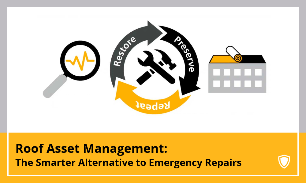 Roof Asset Management: The Smarter Alternative to Emergency Repairs 