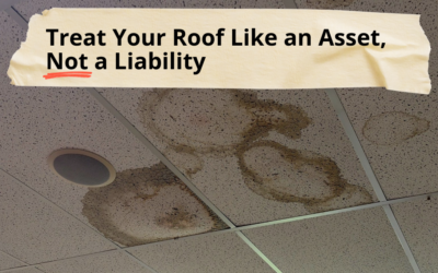 Treat Your Roof Like an Asset, Not a Liability 