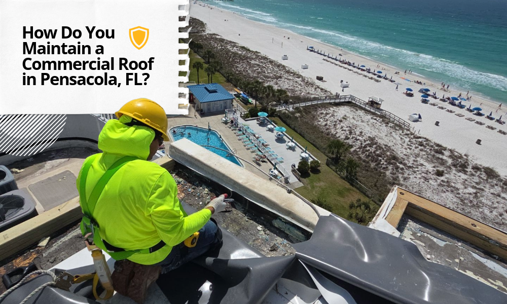 How Do You Maintain a Commercial Roof in Pensacola?
