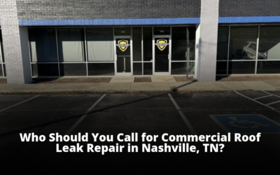 Who Should You Call for Commercial Roof Leak Repair in Nashville?