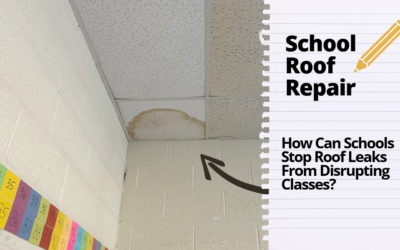 School Roof Repair: How Can Schools Stop Roof Leaks From Disrupting Classes?